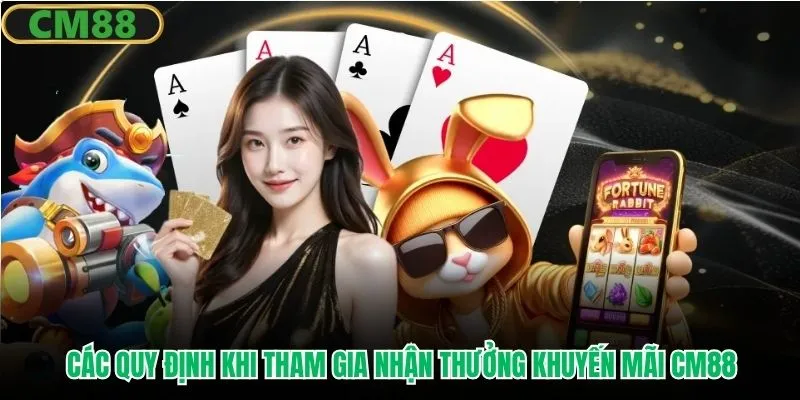 Các quy định khi tham gia nhận thưởng khuyến mãi CM88