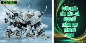 Cược khúc côn cầu CM88