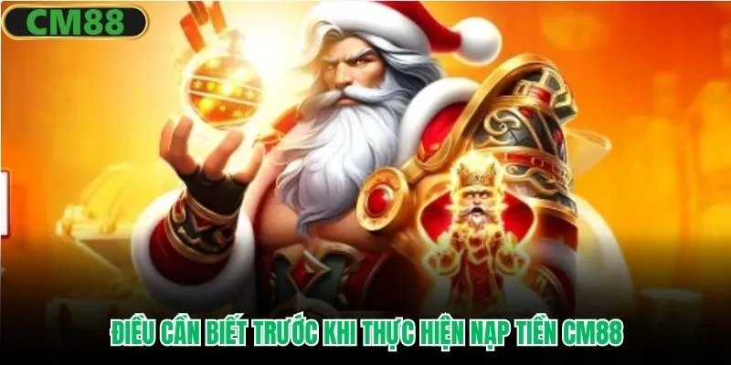 Điều cần biết trước khi thực hiện nạp tiền CM88