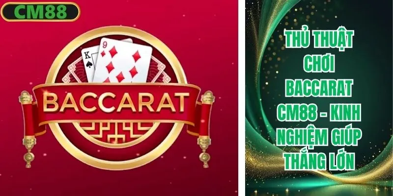 Thủ thuật chơi Baccarat CM88